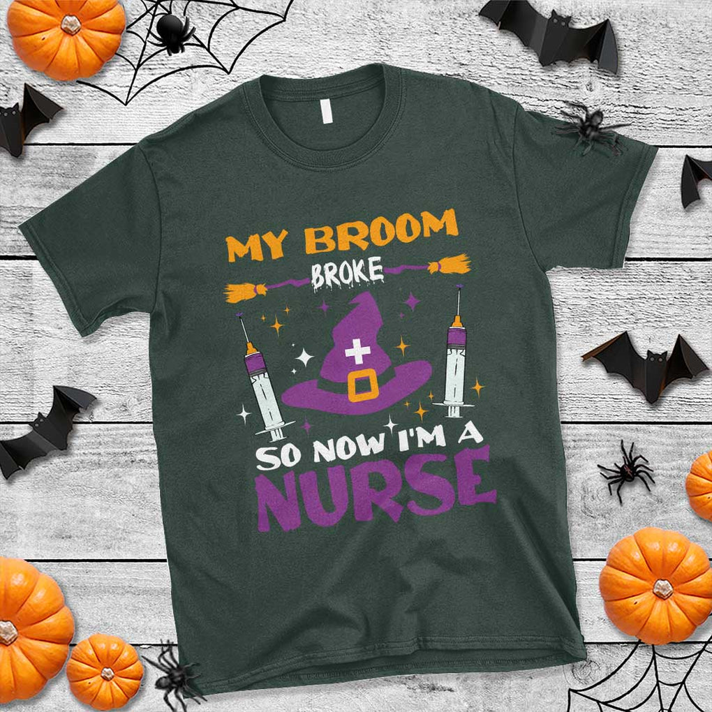 Nurse Halloween T Shirt My Broom Broke So Now Im A Nurse TS09 Dark Forest Green Print Your Wear