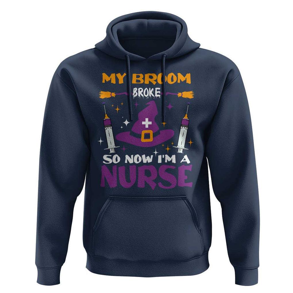 Nurse Halloween Hoodie My Broom Broke So Now Im A Nurse TS09 Navy Print Your Wear
