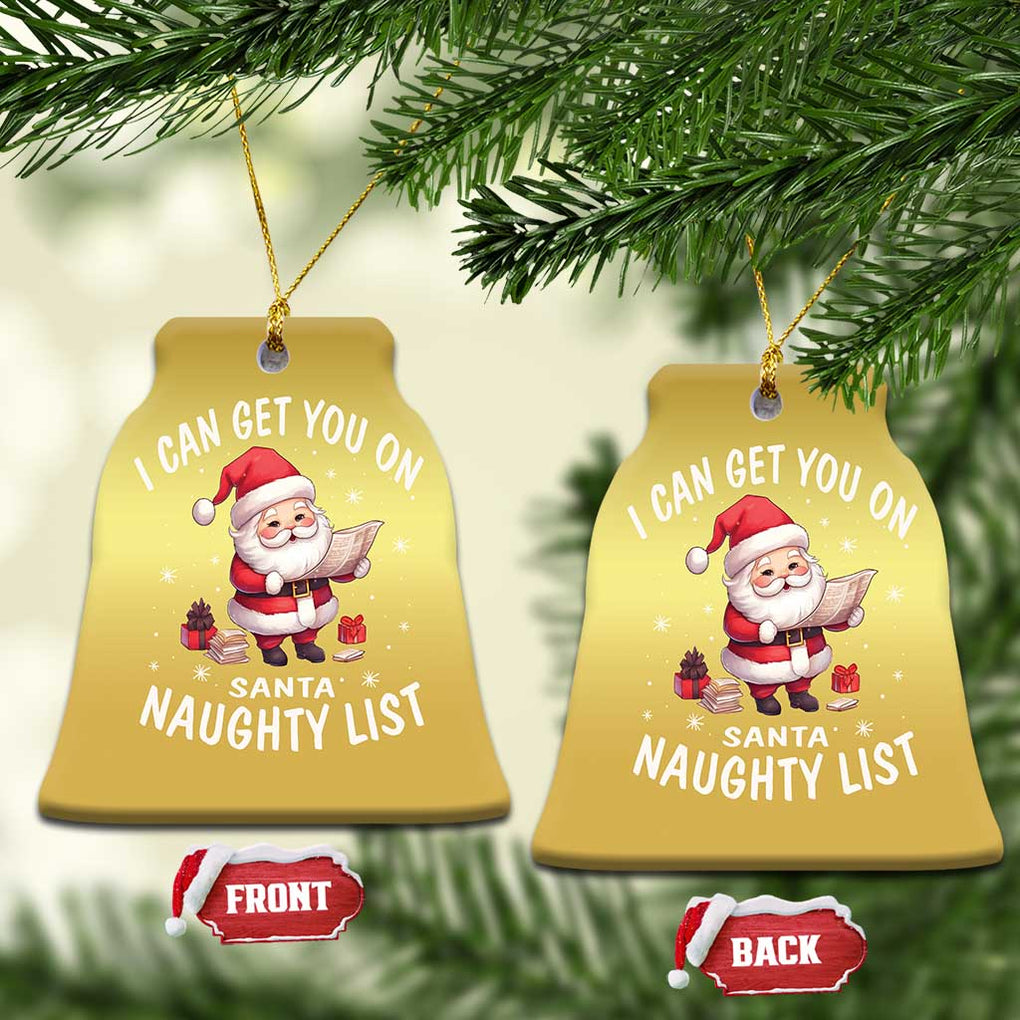Funny Xmas Christmas Ornament I Can Get You On The Naughty List Cute Santa TS09 Bell Flake Gold Print Your Wear