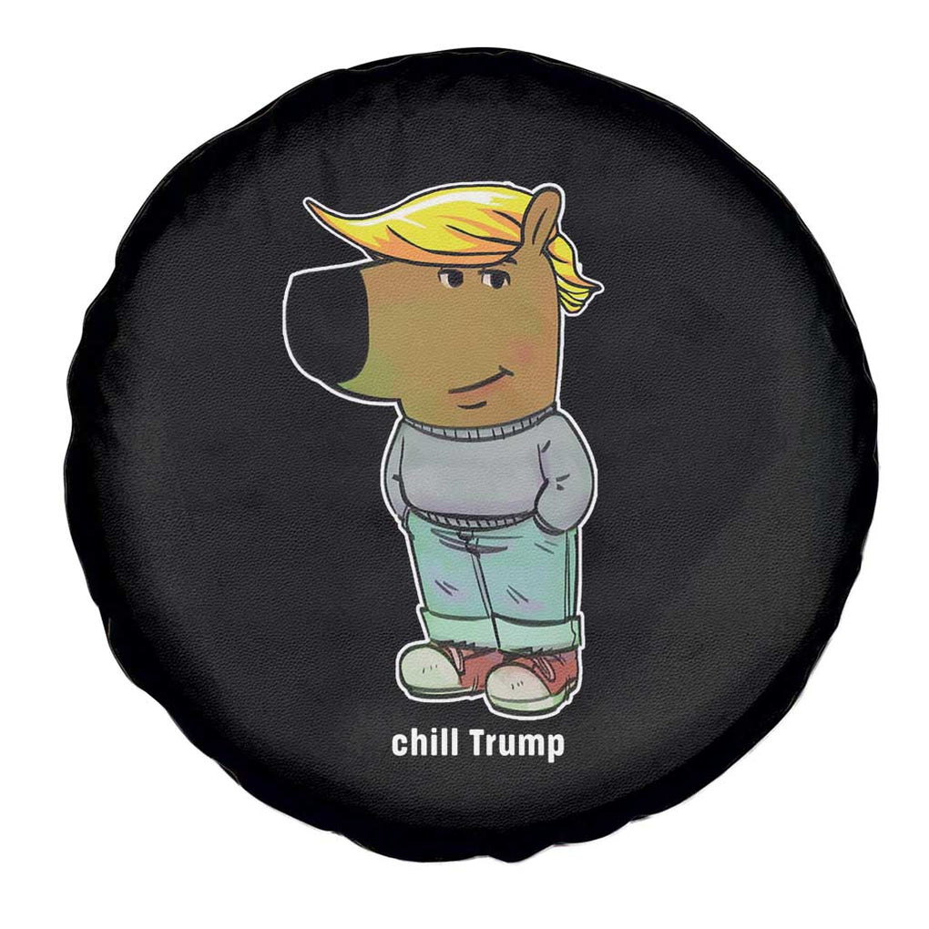 Funny Chill Trump Viral Meme Spare Tire Cover TS09 Print Your Wear