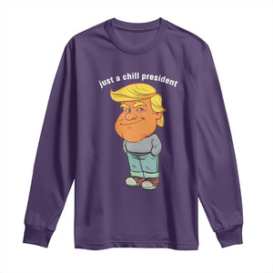 Funny Trump Meme Just A Chill President Long Sleeve Shirt TS09 Purple Print Your Wear