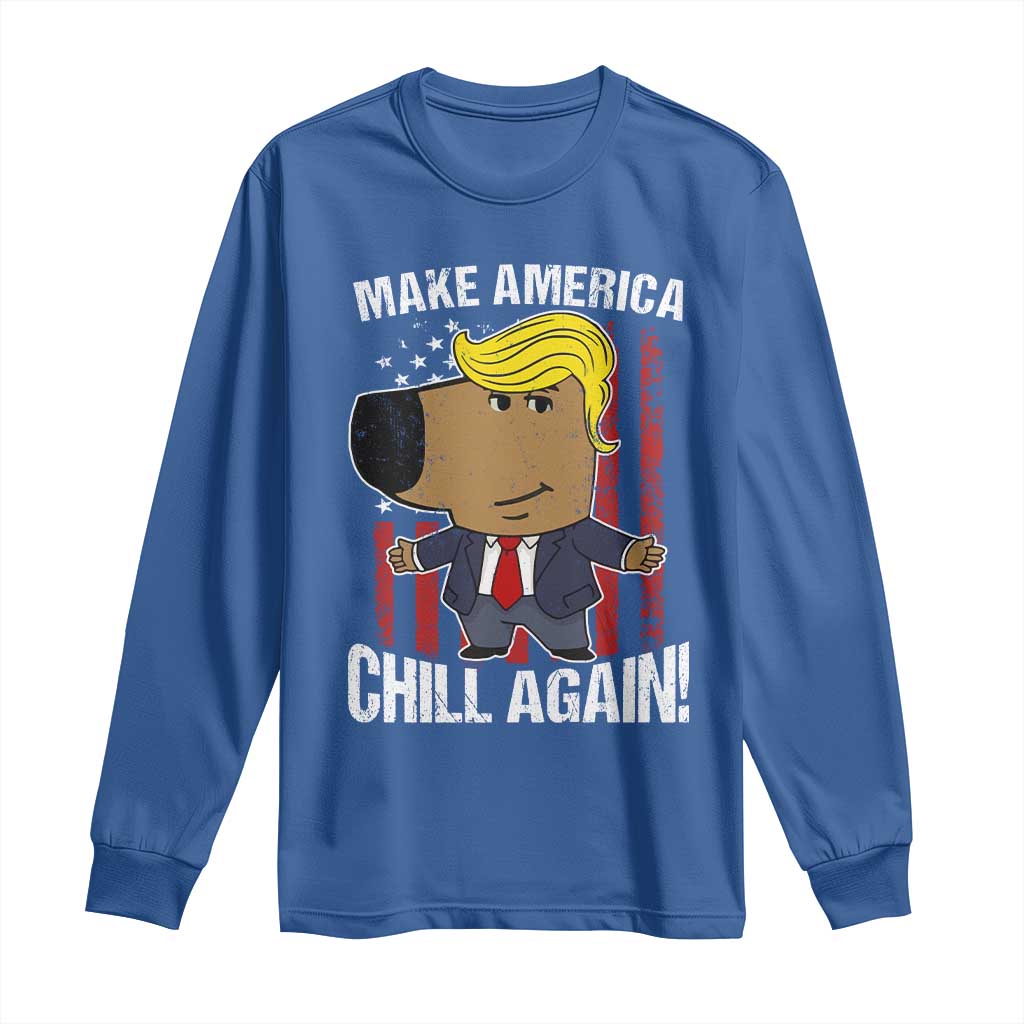 Funny Chill Trump Guy Make America Chill Again Long Sleeve Shirt TS09 Royal Blue Print Your Wear