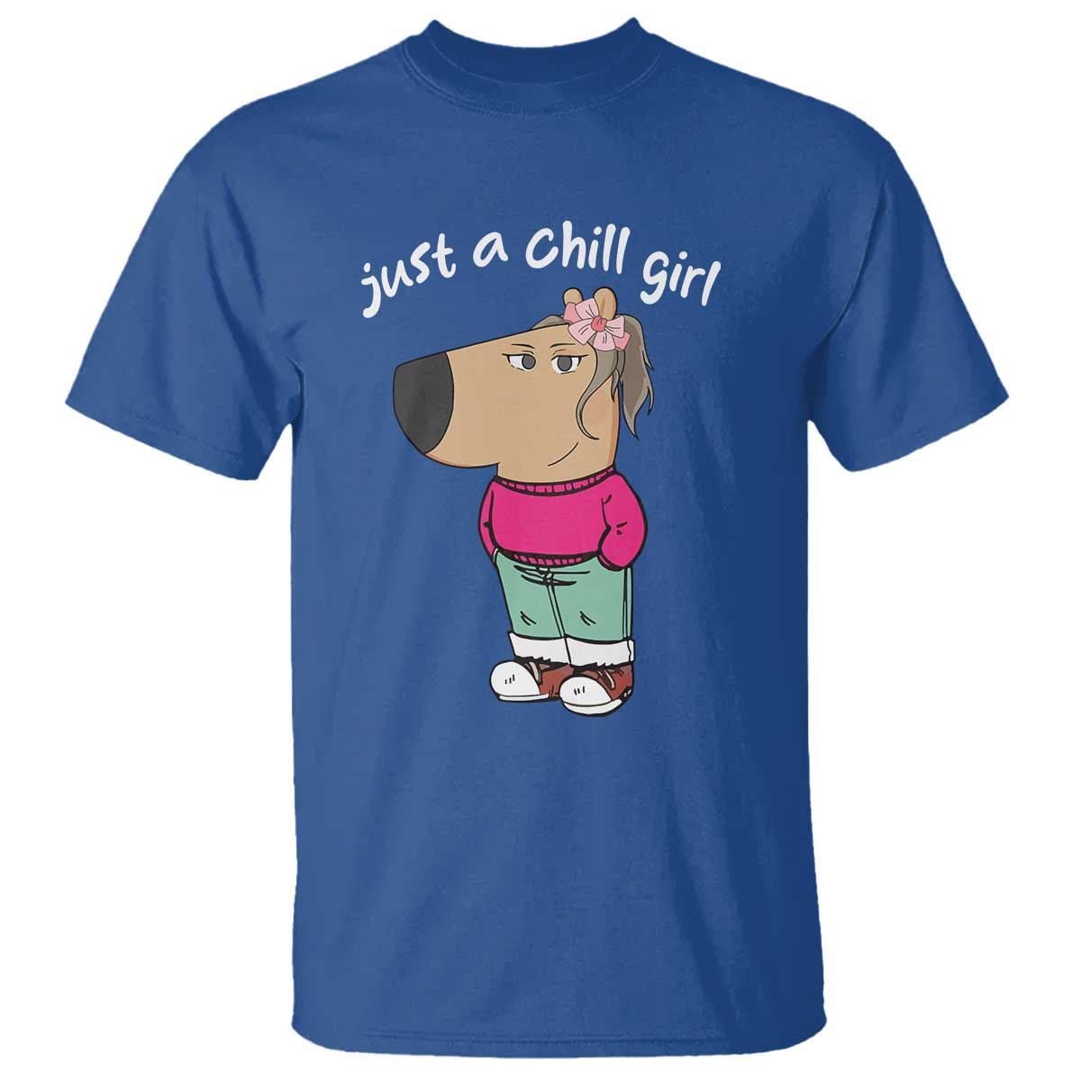 Funny Meme Just A Chill Girl T Shirt TS09 Royal Blue Print Your Wear
