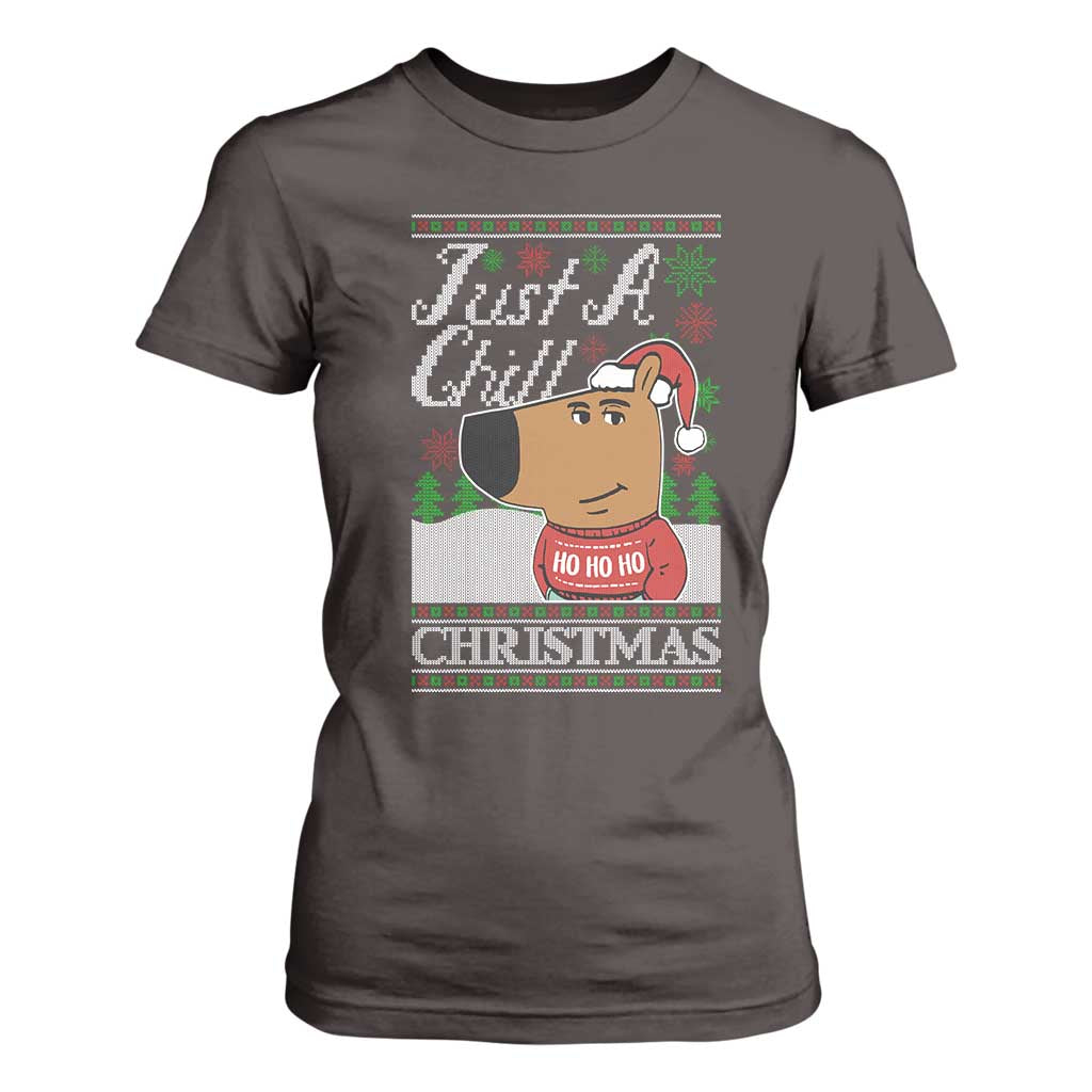Funny Just A Chill Christmas Viral Meme T Shirt For Women TS09 Dark Chocolate Print Your Wear