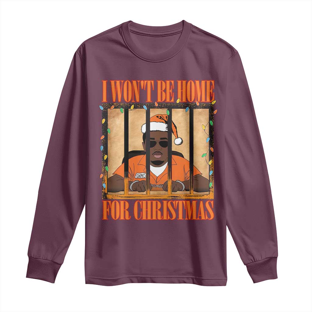Funny Xmas Diddy Party Long Sleeve Shirt I Won't Be Home For Christmas TS09 Maroon Print Your Wear