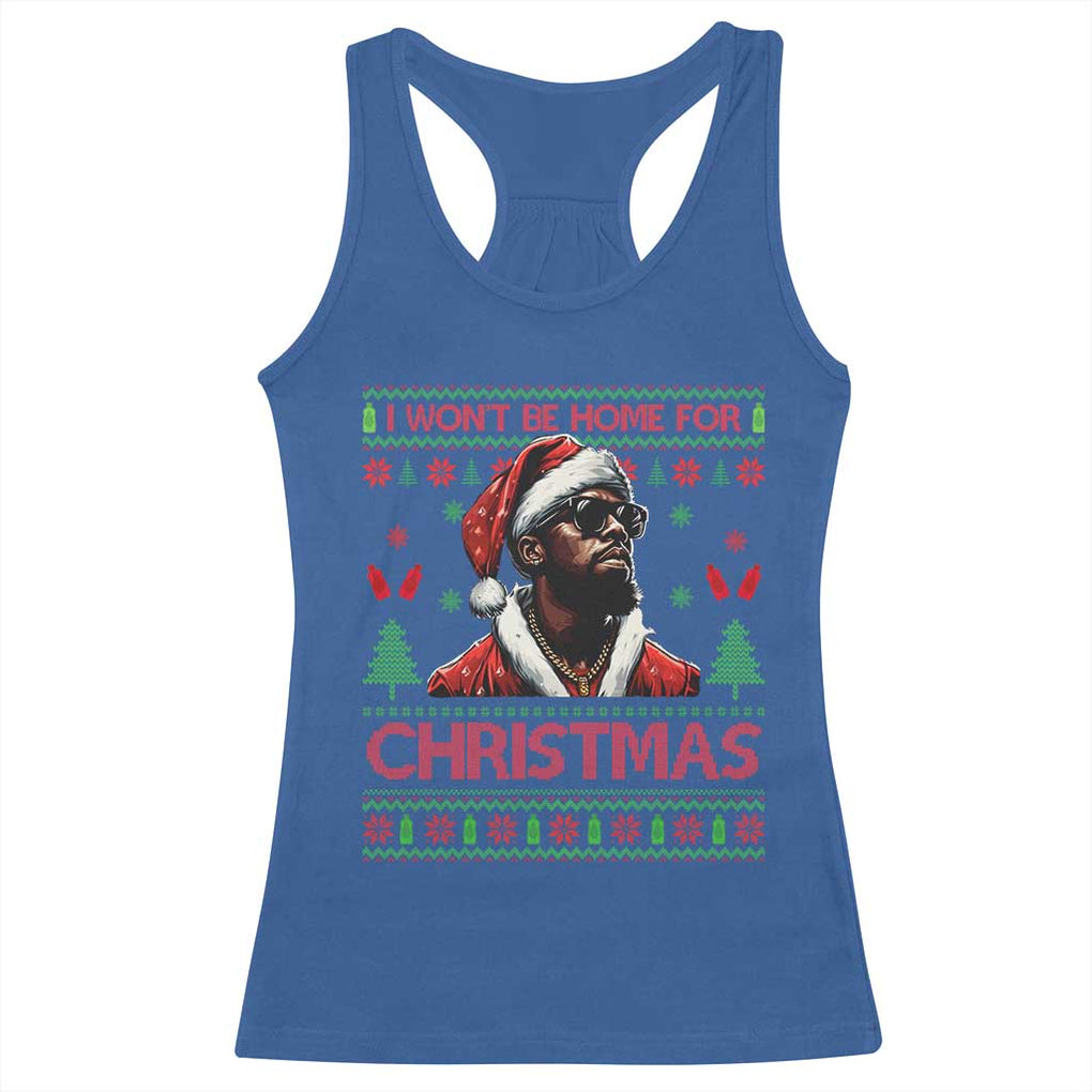 Funny Dirty Xmas Racerback Tank Top I Won't Be Home For Christmas Diddy Party TS09 Royal Blue Print Your Wear
