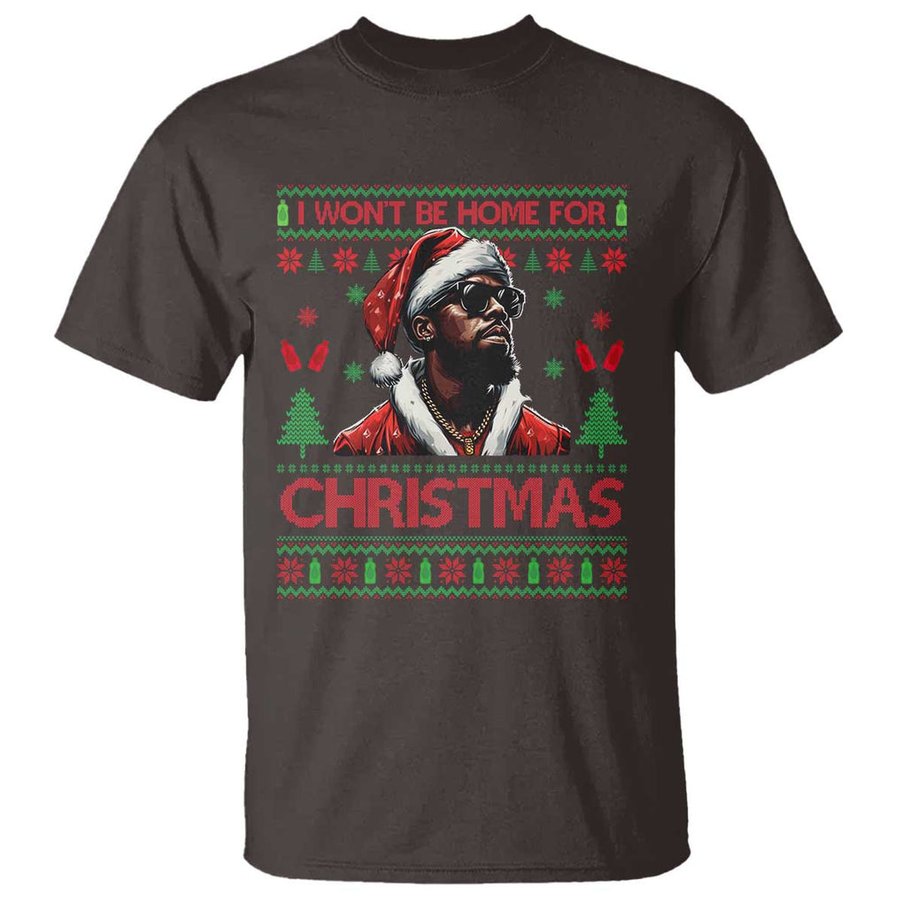 Funny Dirty Xmas T Shirt I Won't Be Home For Christmas Diddy Party TS09 Dark Chocolate Print Your Wear