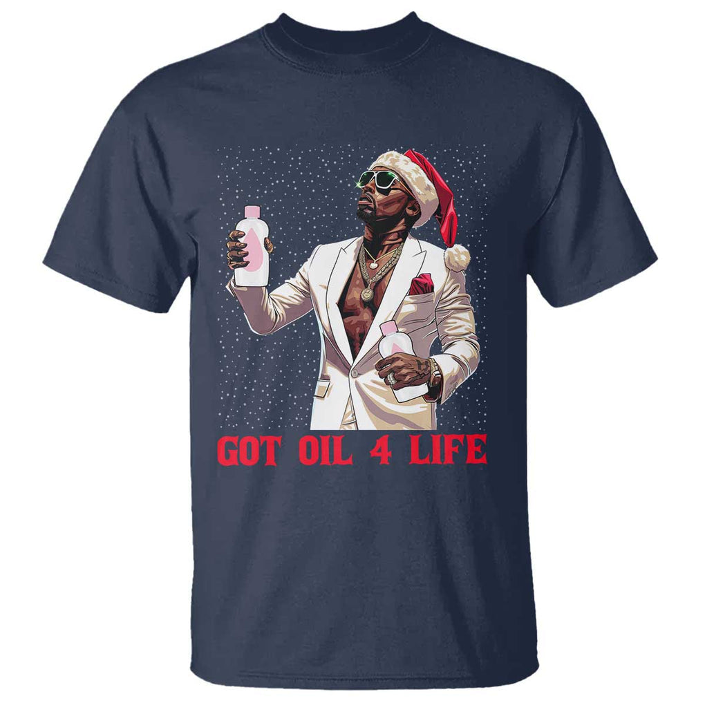 Funny Dirty Hiphop Xmas T Shirt Got Oil 4 Life Diddy Party TS09 Navy Print Your Wear
