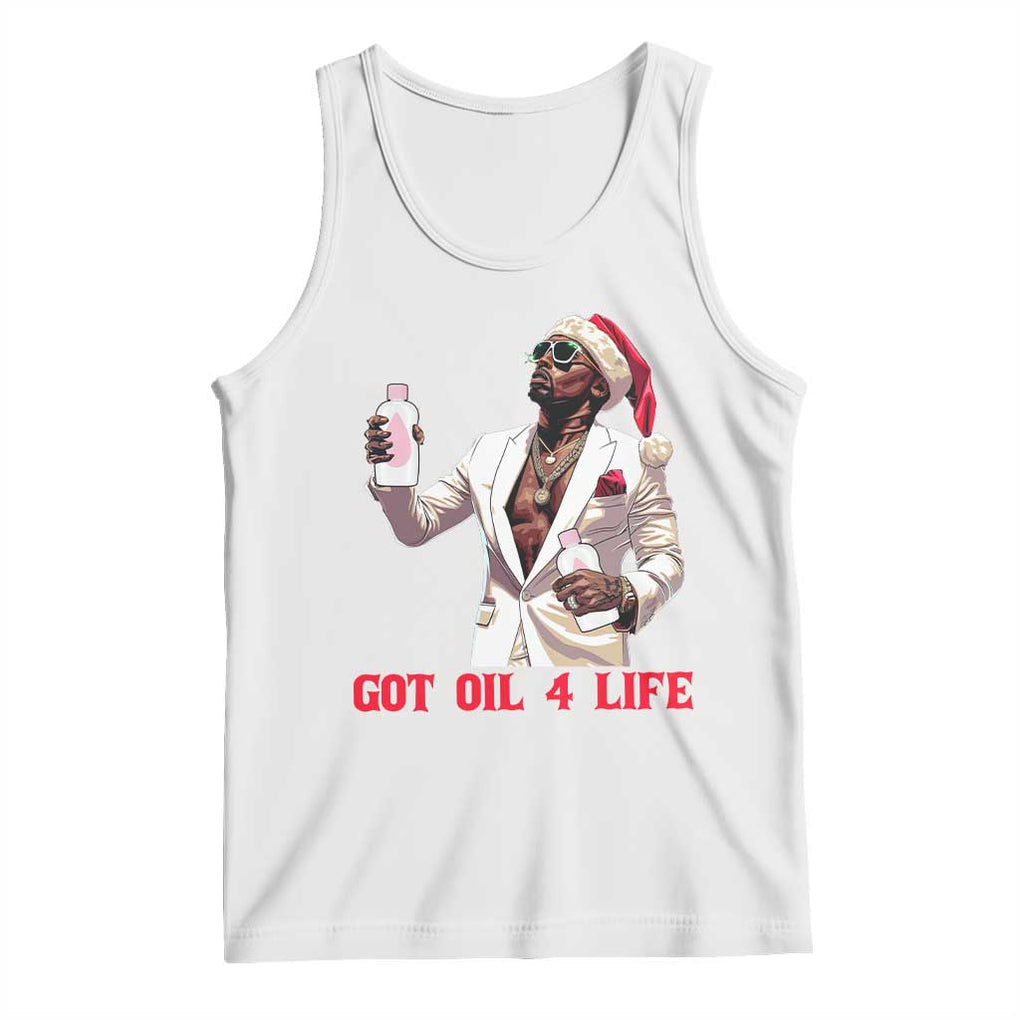 Funny Dirty Hiphop Xmas Tank Top Got Oil 4 Life Diddy Party TS09 White Print Your Wear