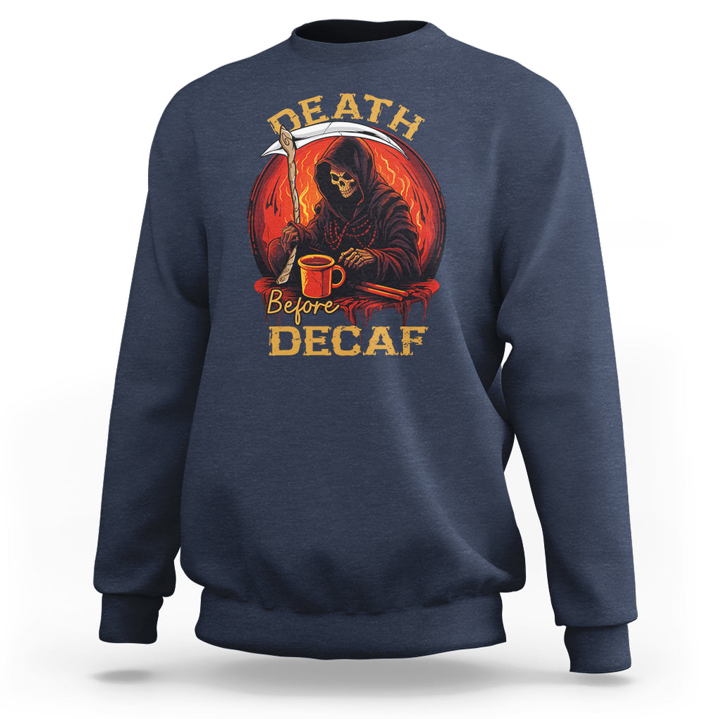 Death Before Decaf Skeleton Caffeine Coffee Drinker Sweatshirt TS09 Navy Printyourwear