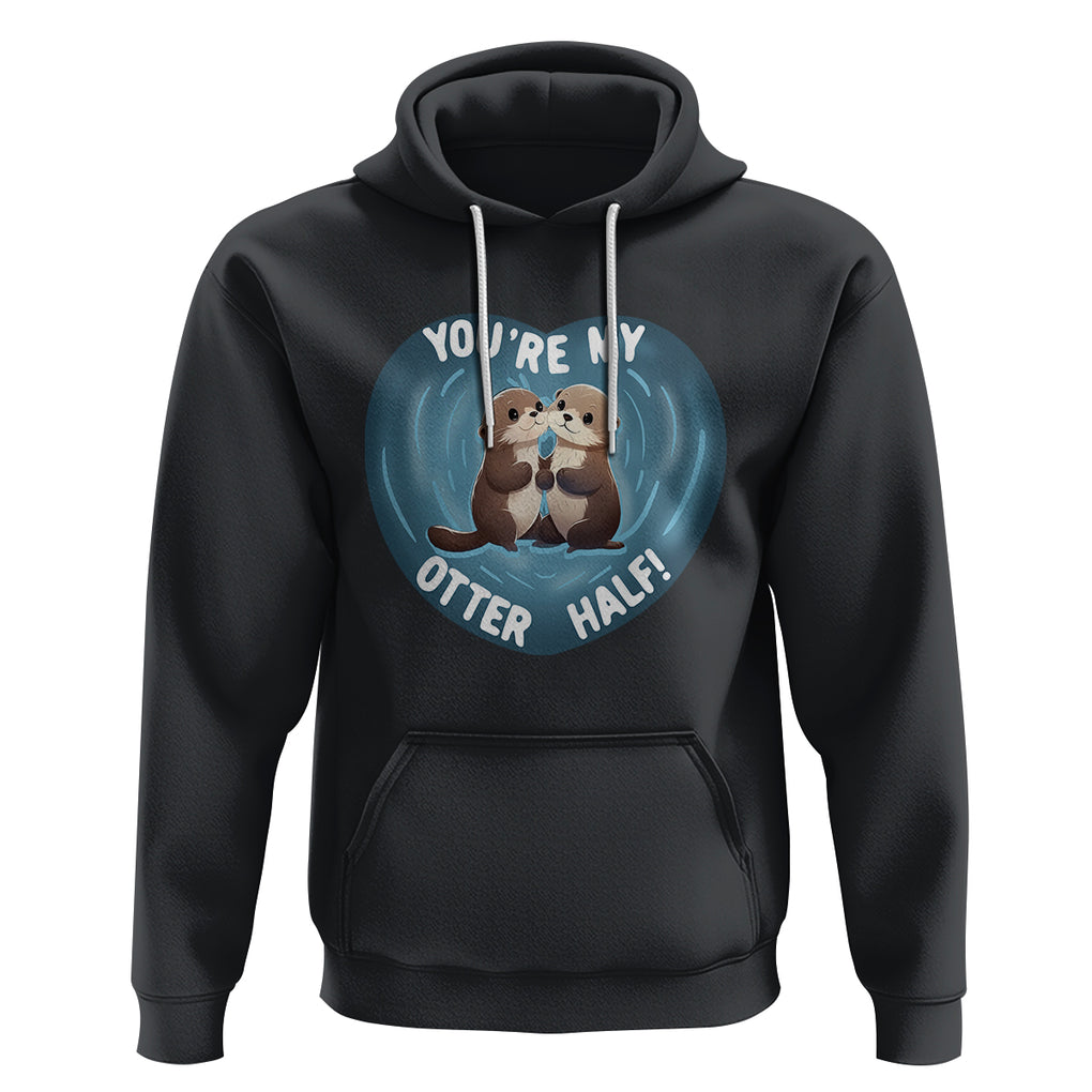 Valentine's Day Hoodie You're My Otter Half Cute Animal Hug Holding Hand TS09 Black Printyourwear