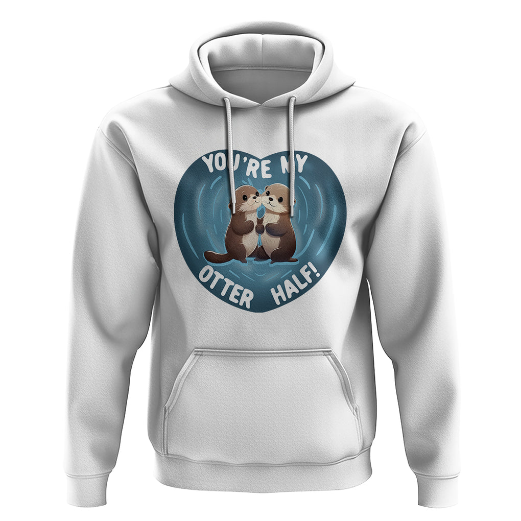 Valentine's Day Hoodie You're My Otter Half Cute Animal Hug Holding Hand TS09 White Printyourwear