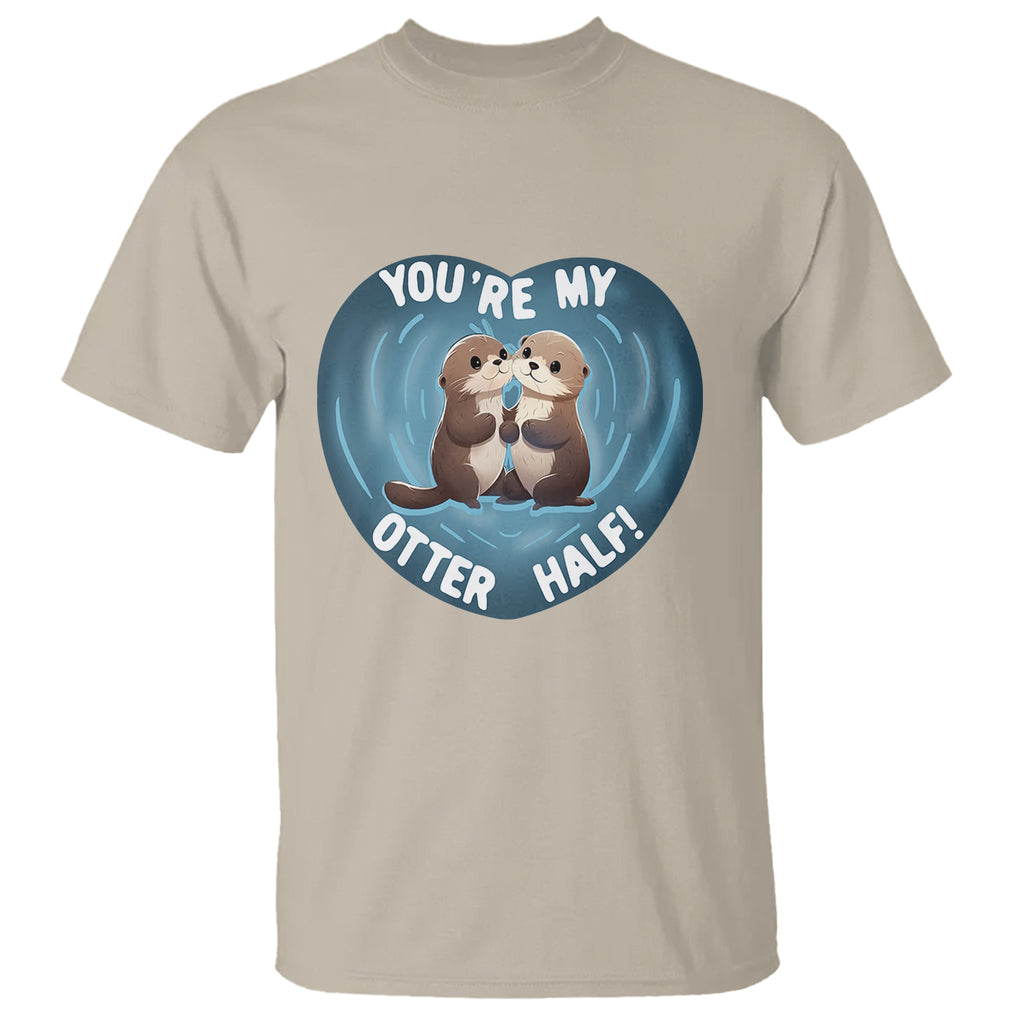 Valentine's Day T Shirt You're My Otter Half Cute Animal Hug Holding Hand TS09 Sand Printyourwear