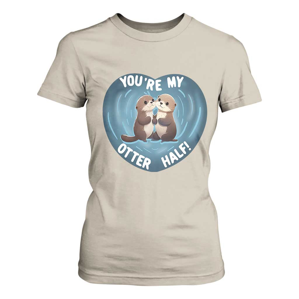Valentine's Day T Shirt For Women You're My Otter Half Cute Animal Hug Holding Hand TS09 Sand Print Your Wear