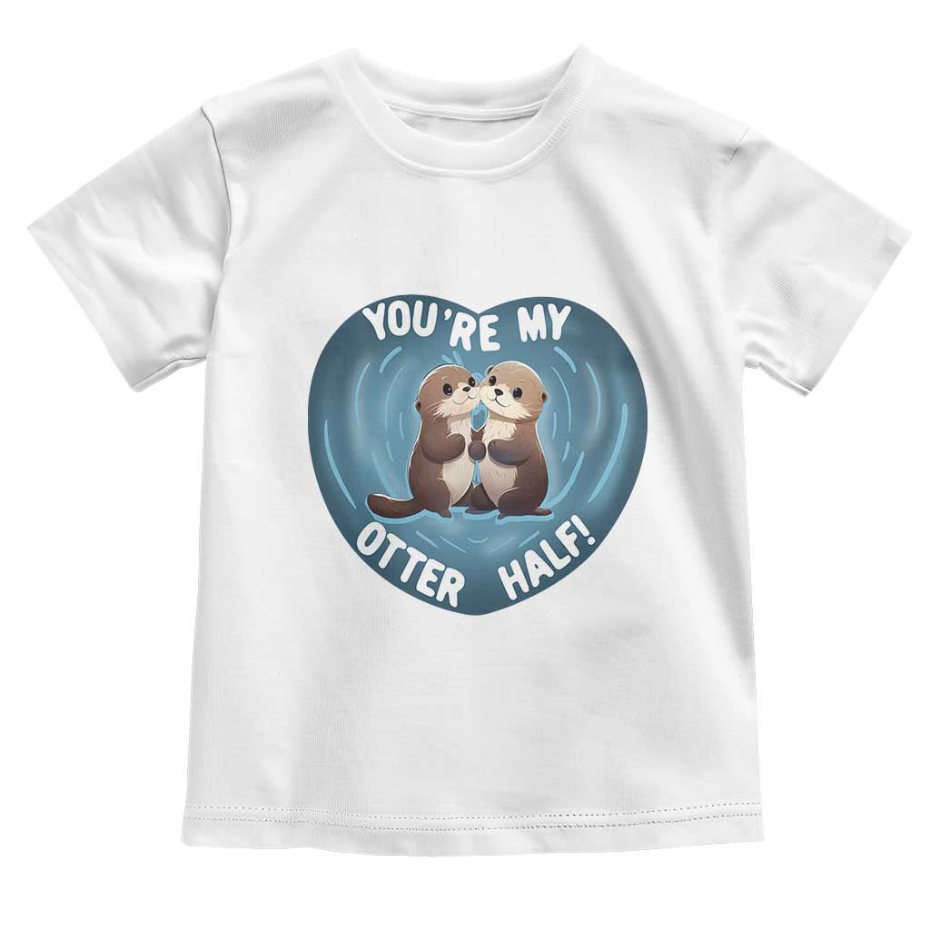 Valentine's Day Toddler T Shirt You're My Otter Half Cute Animal Hug Holding Hand TS09 White Print Your Wear