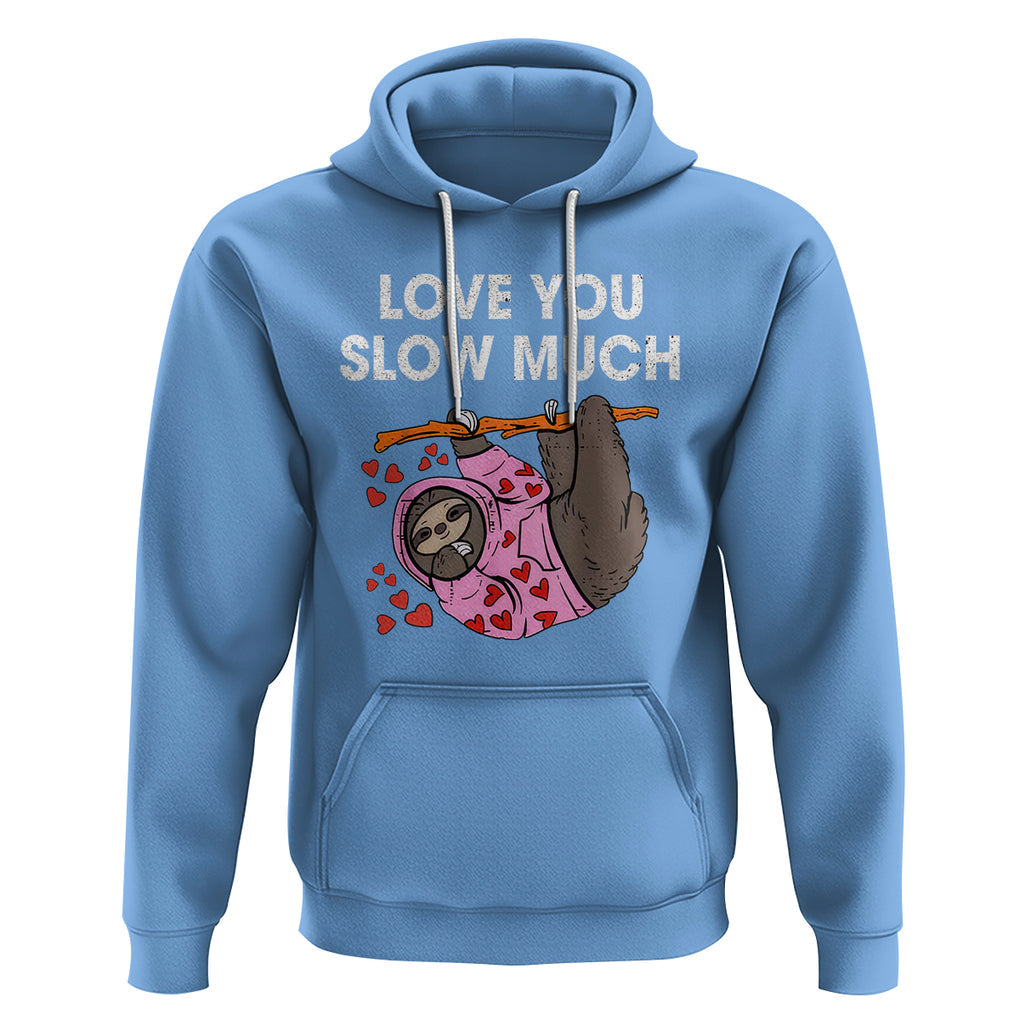 Valentine's Day Hoodie Love You Slow Much Funny Sloth Hearts Cute Lazy TS09 Carolina Blue Printyourwear