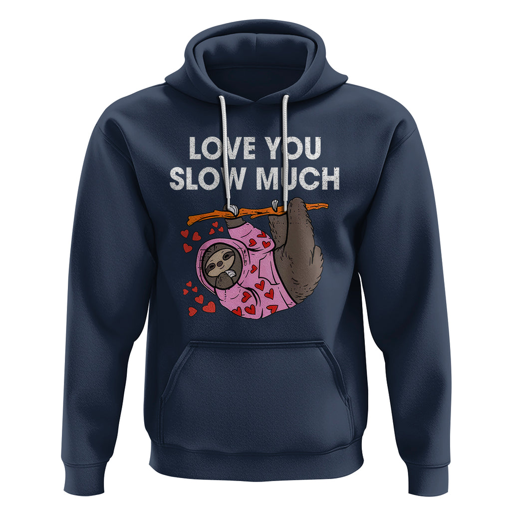 Valentine's Day Hoodie Love You Slow Much Funny Sloth Hearts Cute Lazy TS09 Navy Printyourwear