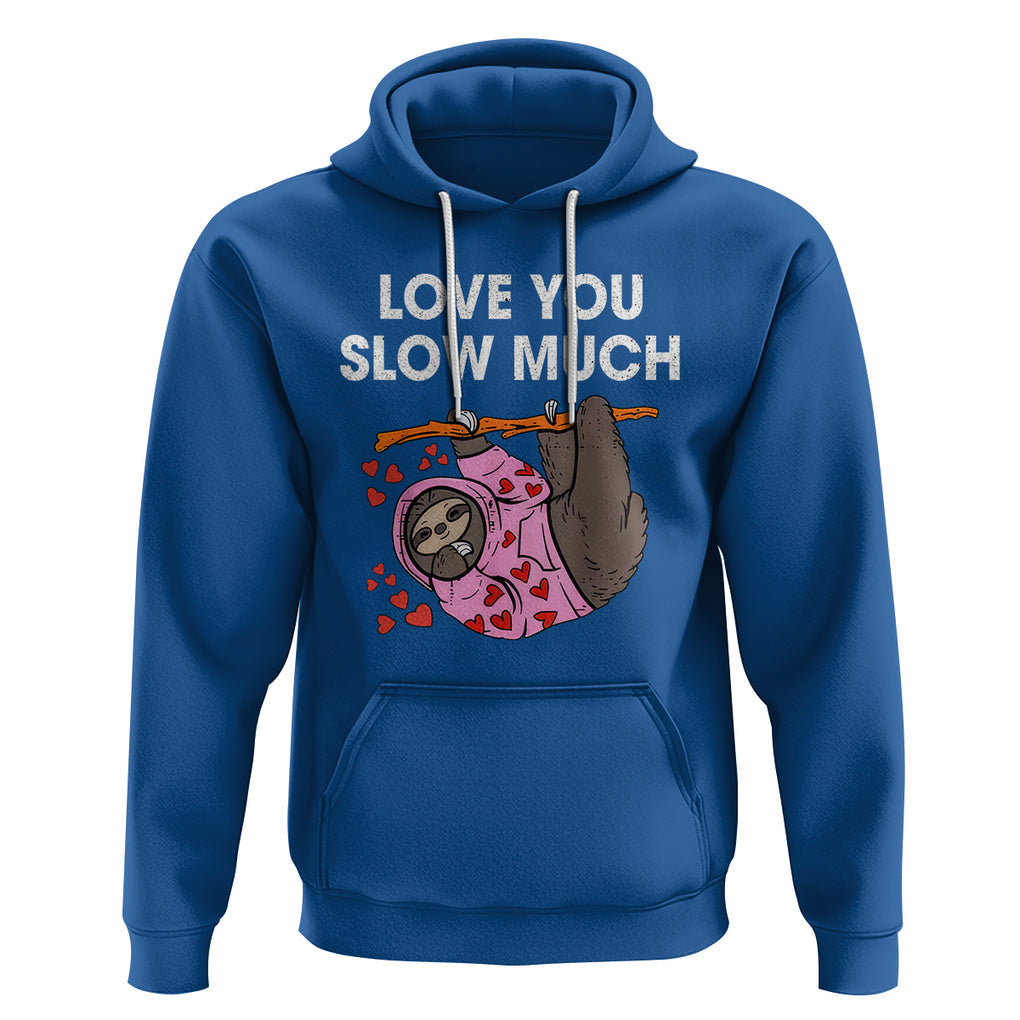 Valentine's Day Hoodie Love You Slow Much Funny Sloth Hearts Cute Lazy TS09 Royal Blue Printyourwear