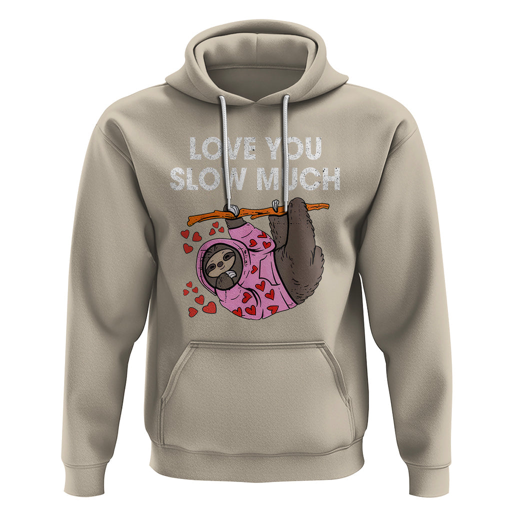 Valentine's Day Hoodie Love You Slow Much Funny Sloth Hearts Cute Lazy TS09 Sand Printyourwear