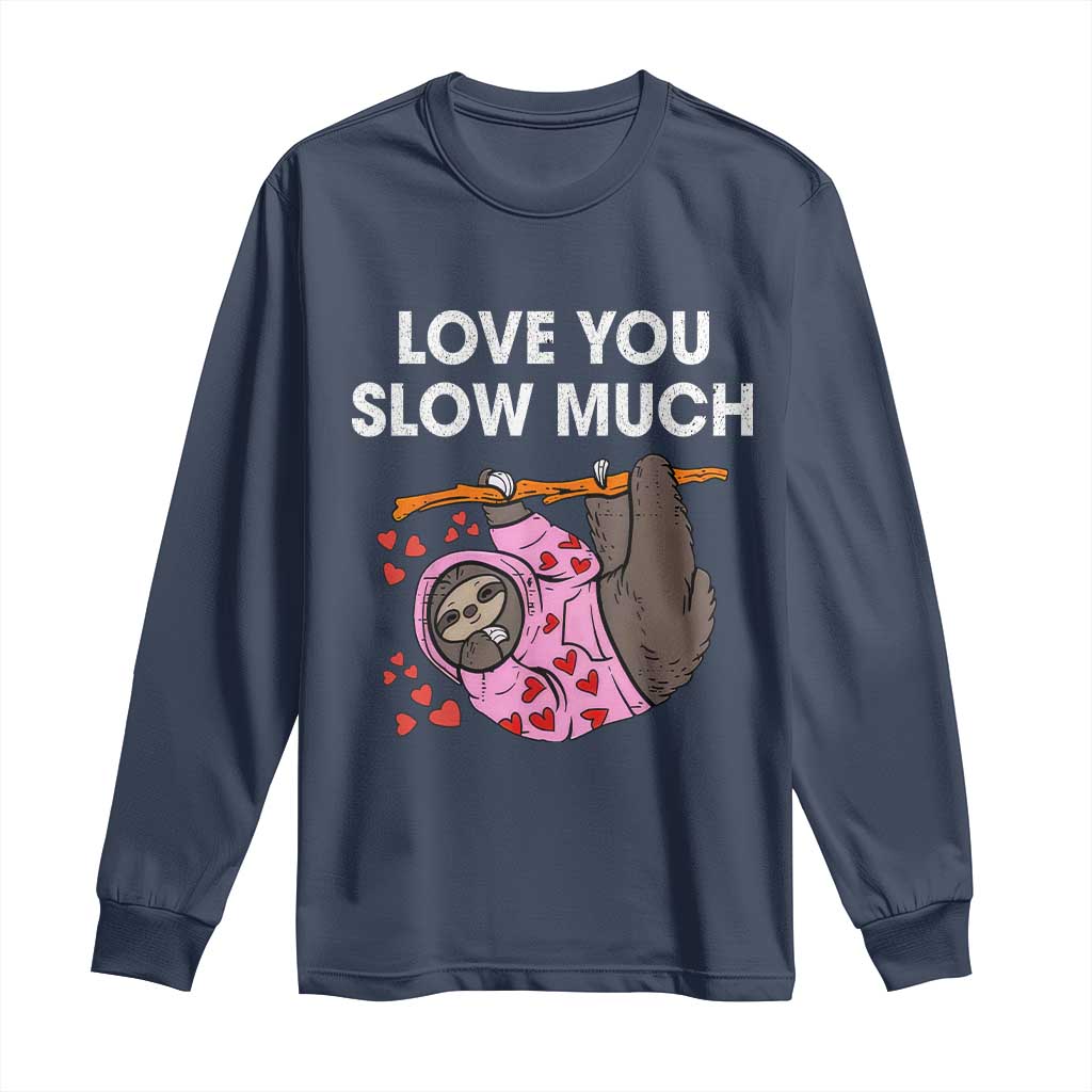 Valentine's Day Long Sleeve Shirt Love You Slow Much Cute Sloth Hearts Lazy TS09 Navy Print Your Wear