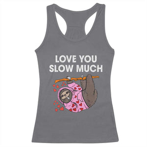 Valentine's Day Racerback Tank Top Love You Slow Much Cute Sloth Hearts Lazy TS09 Charcoal Print Your Wear