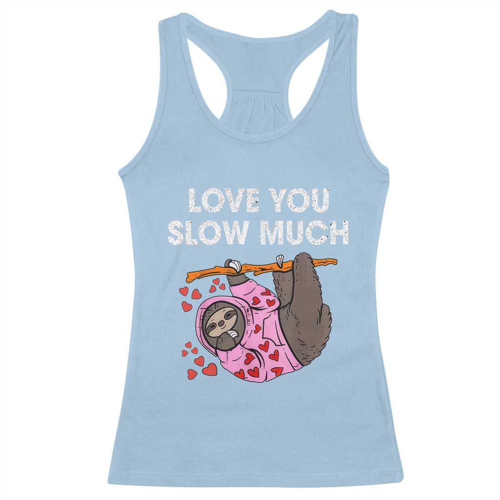 Valentine's Day Racerback Tank Top Love You Slow Much Cute Sloth Hearts Lazy TS09 Light Blue Print Your Wear