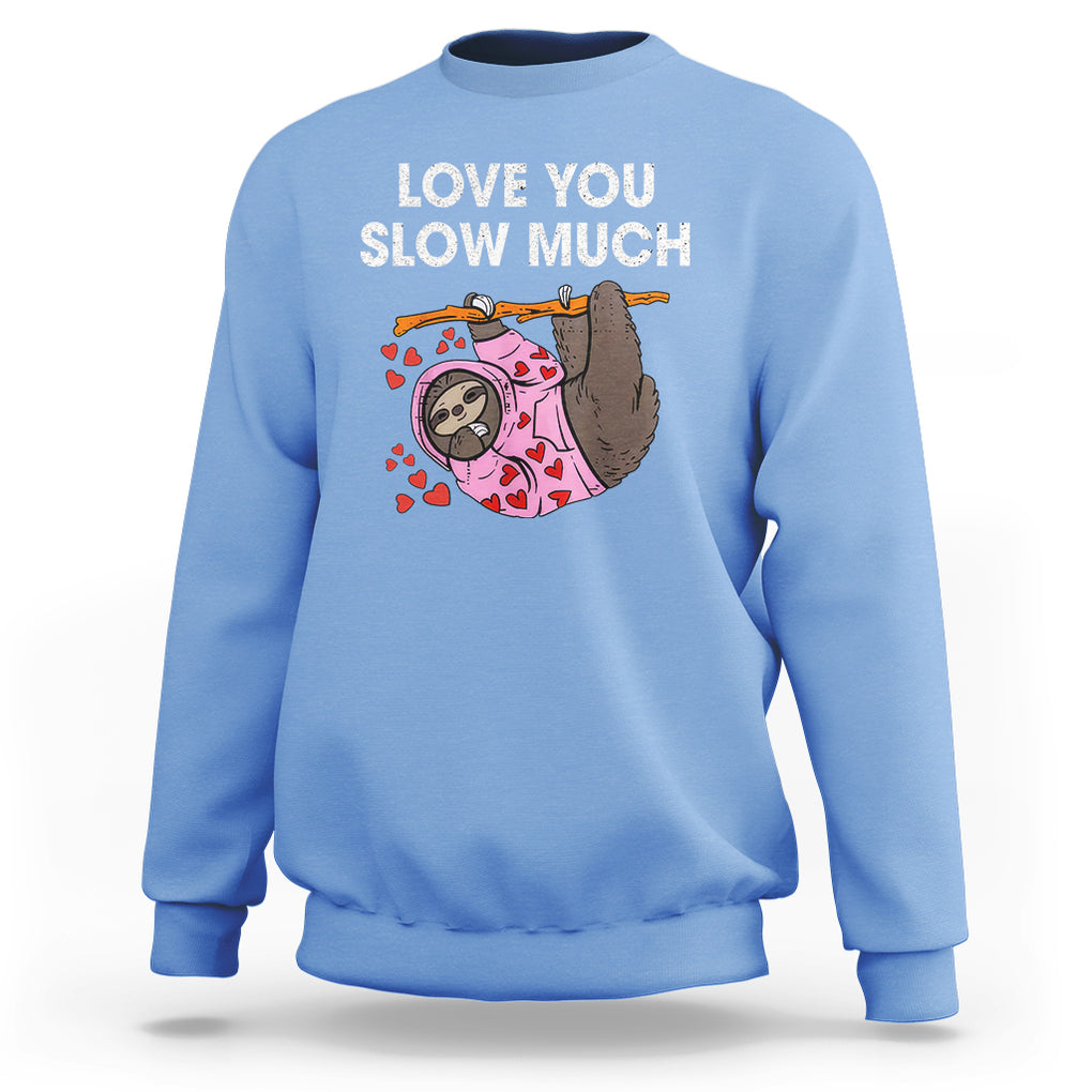 Valentine's Day Sweatshirt Love You Slow Much Funny Sloth Hearts Cute Lazy TS09 Carolina Blue Printyourwear