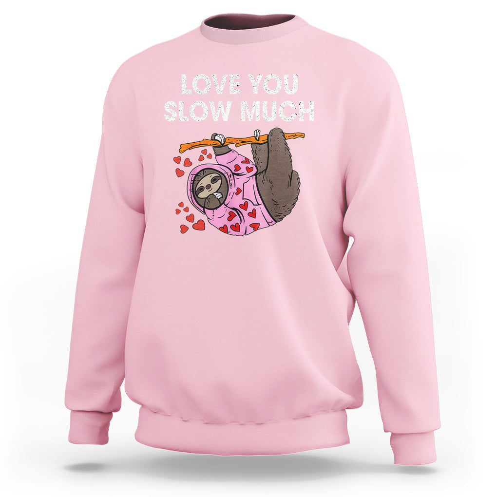 Valentine's Day Sweatshirt Love You Slow Much Funny Sloth Hearts Cute Lazy TS09 Light Pink Printyourwear