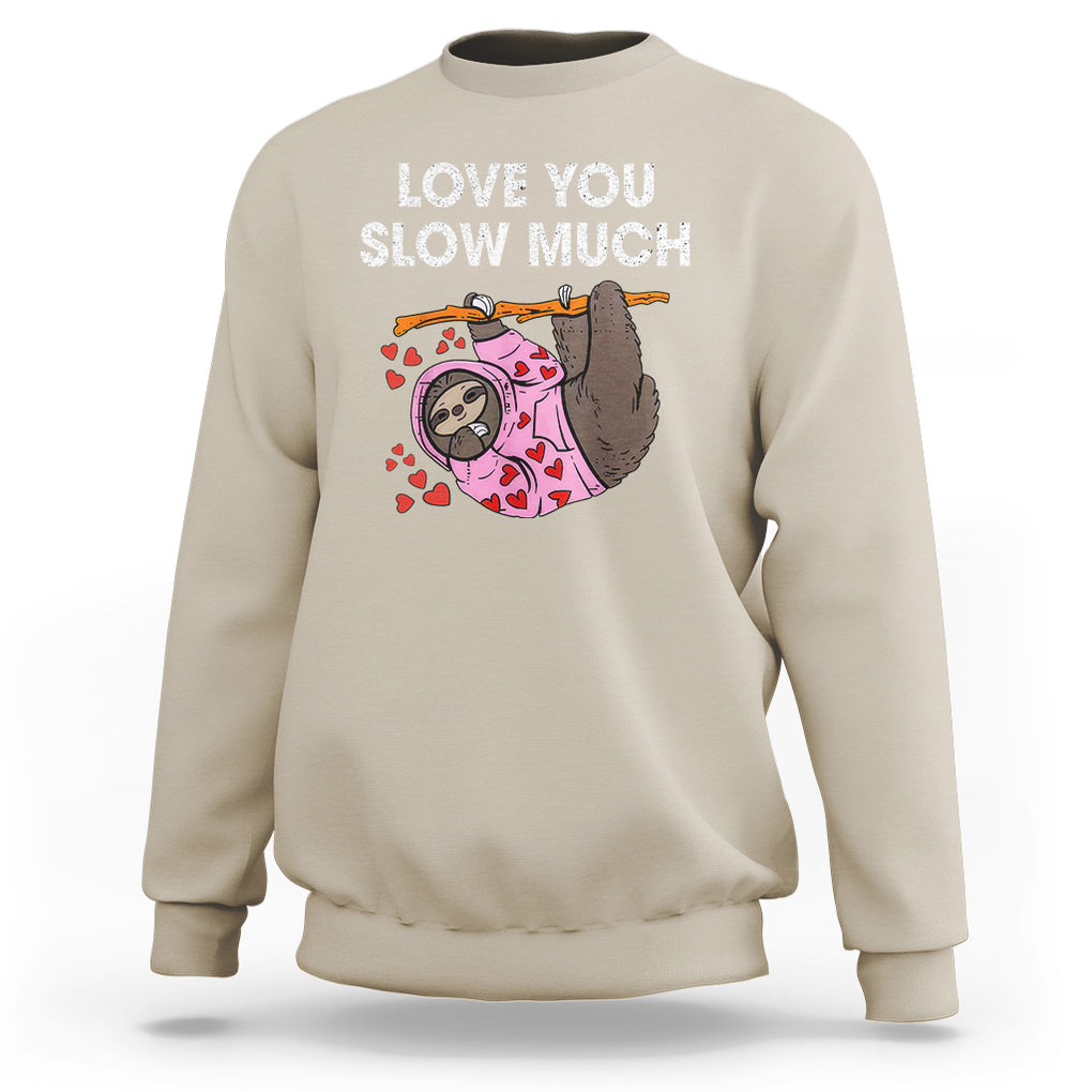 Valentine's Day Sweatshirt Love You Slow Much Funny Sloth Hearts Cute Lazy TS09 Sand Printyourwear