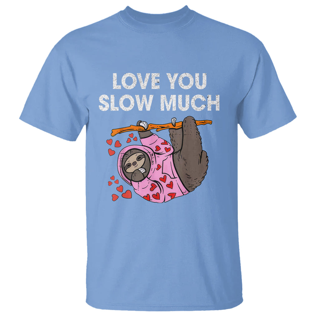 Valentine's Day T Shirt Love You Slow Much Funny Sloth Hearts Cute Lazy TS09 Carolina Blue Printyourwear