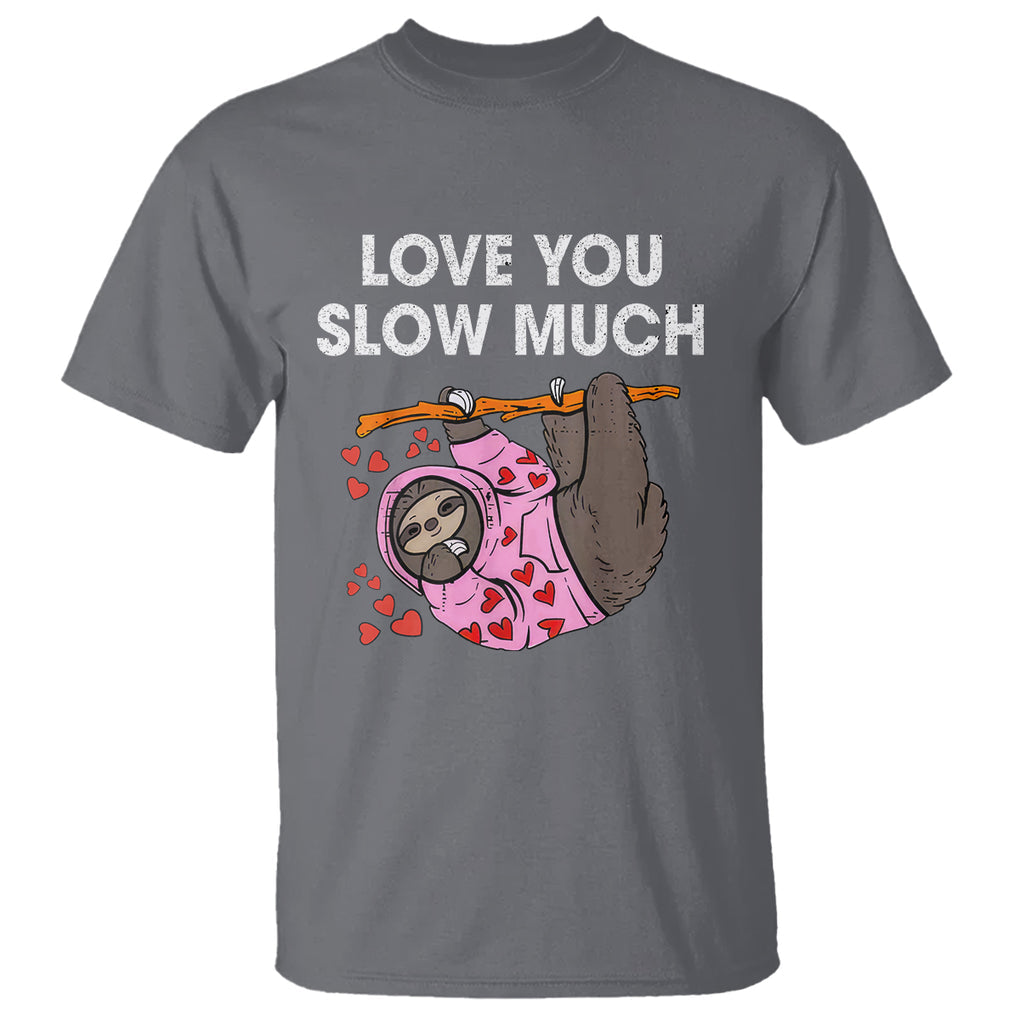 Valentine's Day T Shirt Love You Slow Much Funny Sloth Hearts Cute Lazy TS09 Charcoal Printyourwear