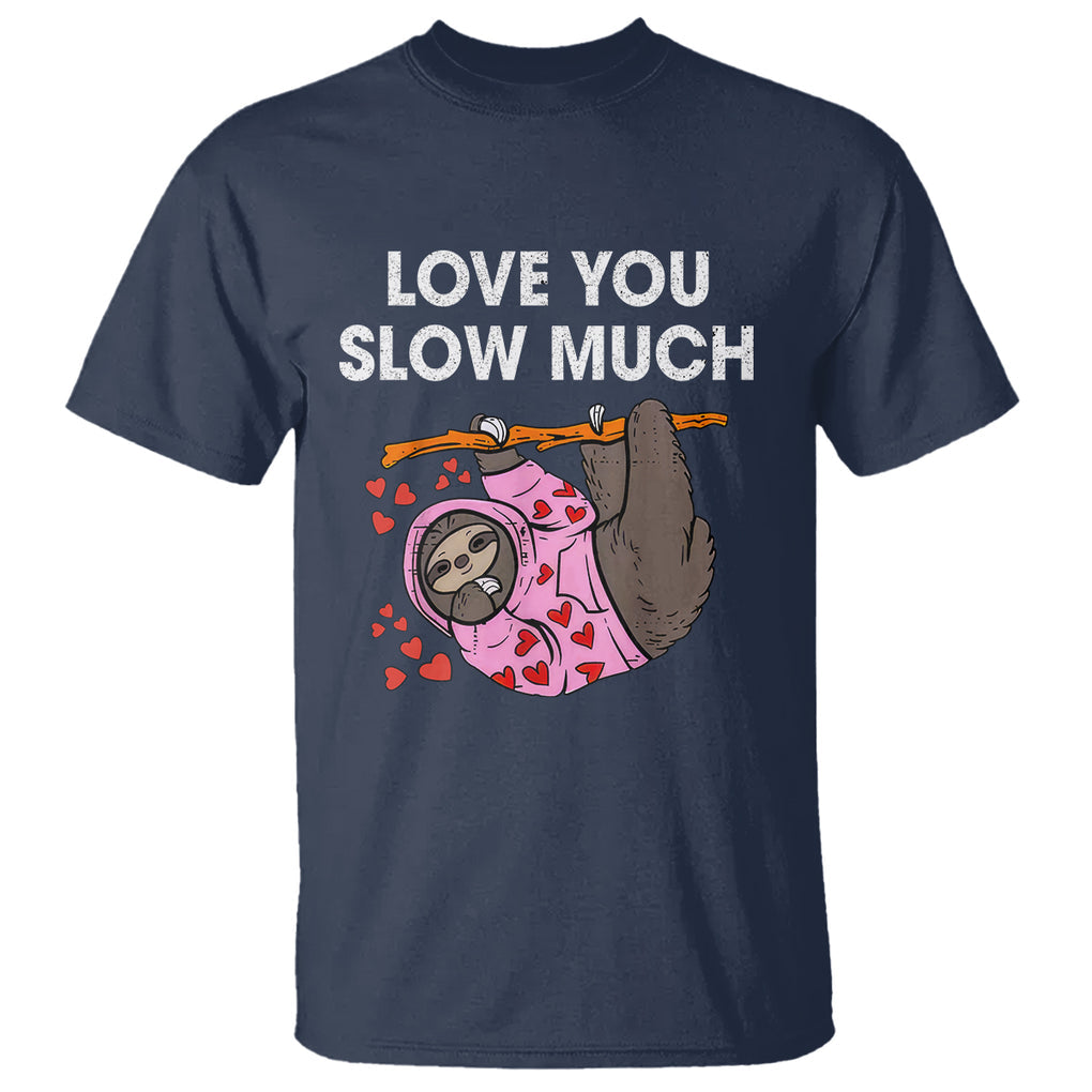 Valentine's Day T Shirt Love You Slow Much Funny Sloth Hearts Cute Lazy TS09 Navy Printyourwear