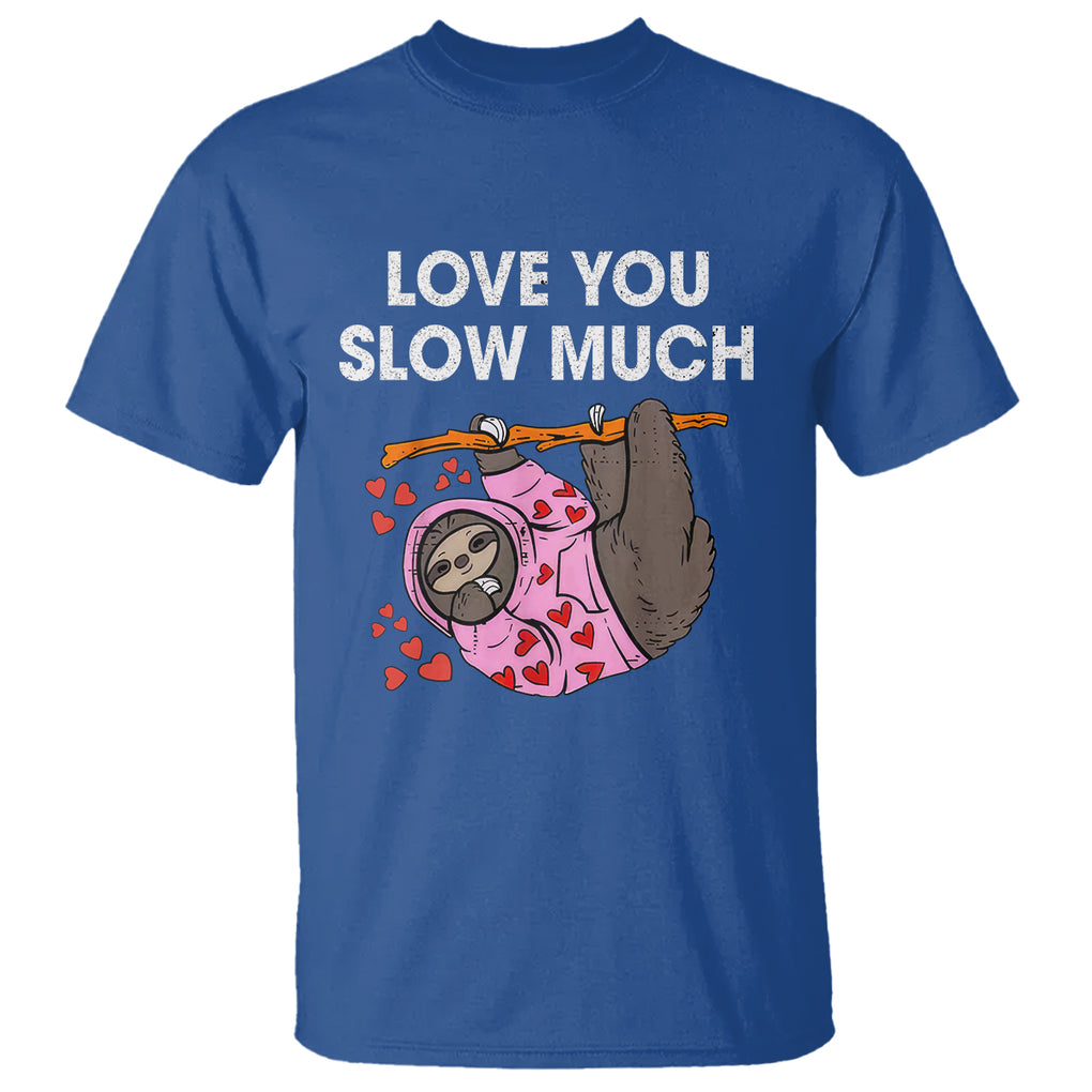 Valentine's Day T Shirt Love You Slow Much Funny Sloth Hearts Cute Lazy TS09 Royal Blue Printyourwear