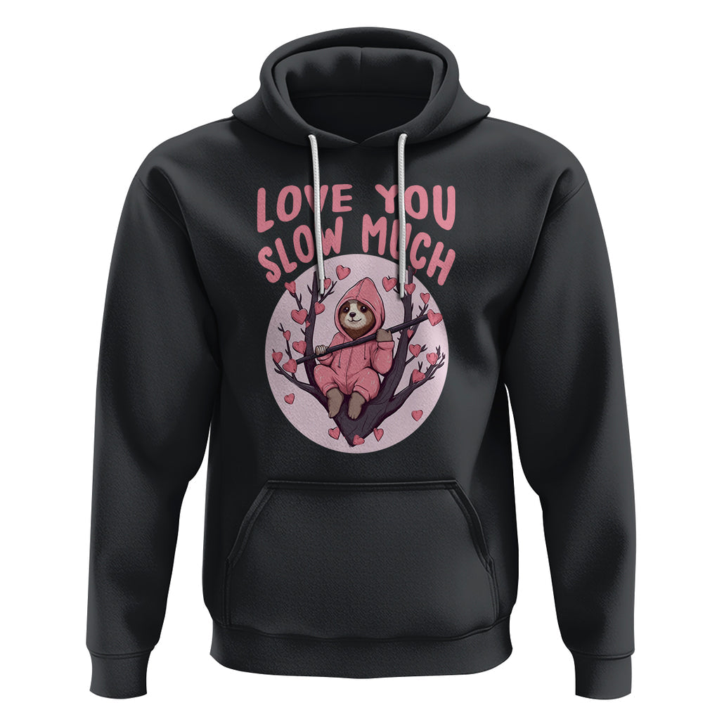 Valentine's Day Hoodie Love You Slow Much Funny Sloth Hearts Cute Lazy TS09 Black Printyourwear