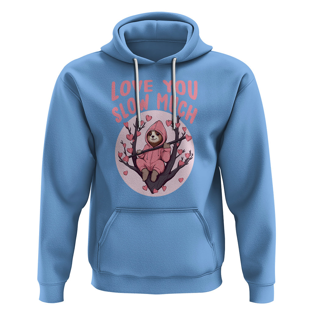 Valentine's Day Hoodie Love You Slow Much Funny Sloth Hearts Cute Lazy TS09 Carolina Blue Printyourwear