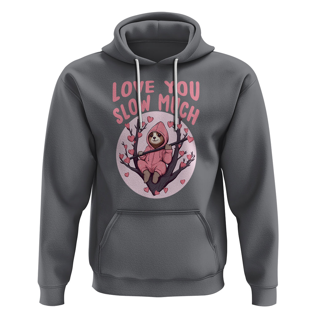 Valentine's Day Hoodie Love You Slow Much Funny Sloth Hearts Cute Lazy TS09 Charcoal Printyourwear