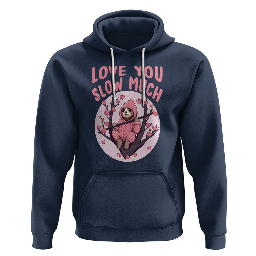 Valentine's Day Hoodie Love You Slow Much Funny Sloth Hearts Cute Lazy TS09 Navy Printyourwear