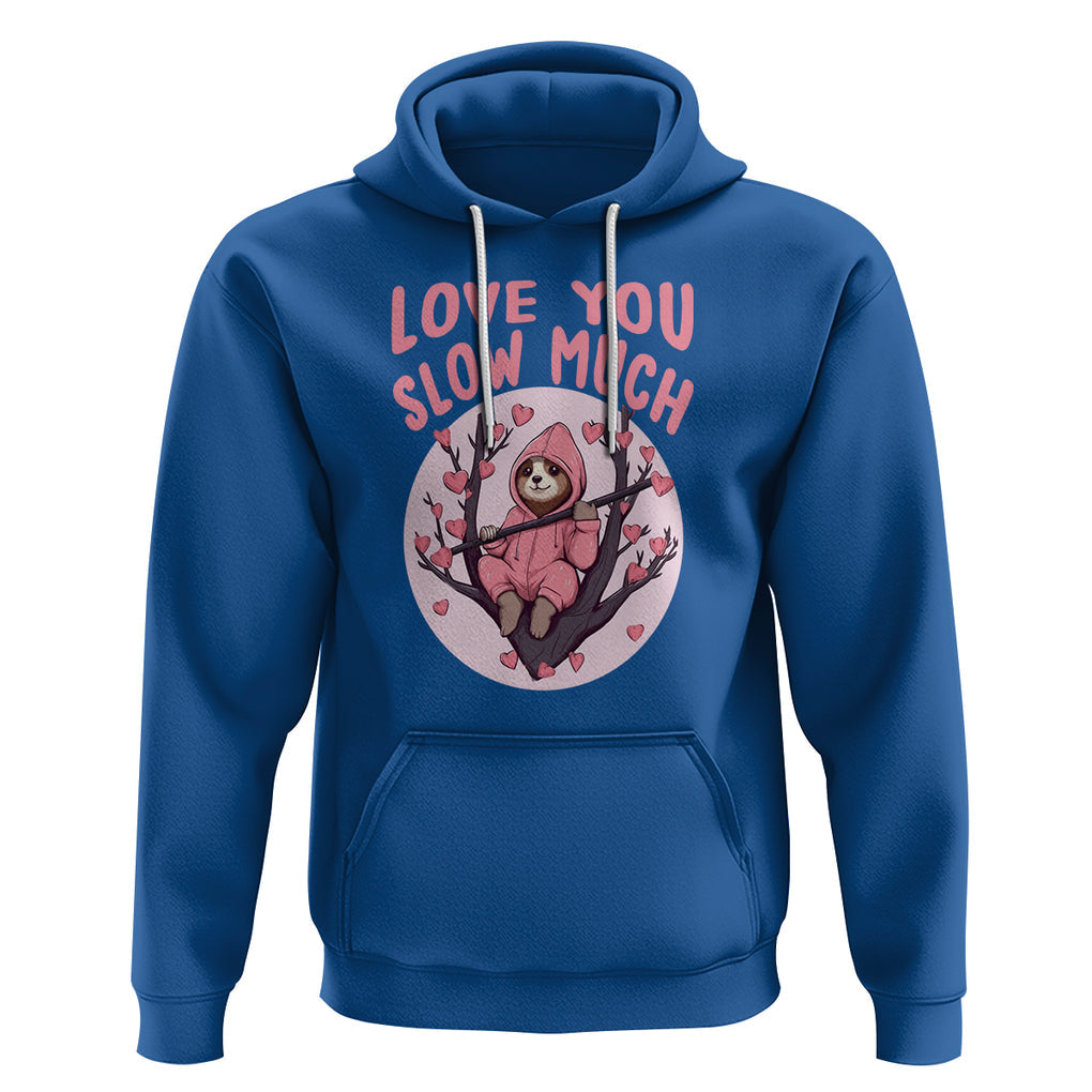 Valentine's Day Hoodie Love You Slow Much Funny Sloth Hearts Cute Lazy TS09 Royal Blue Printyourwear