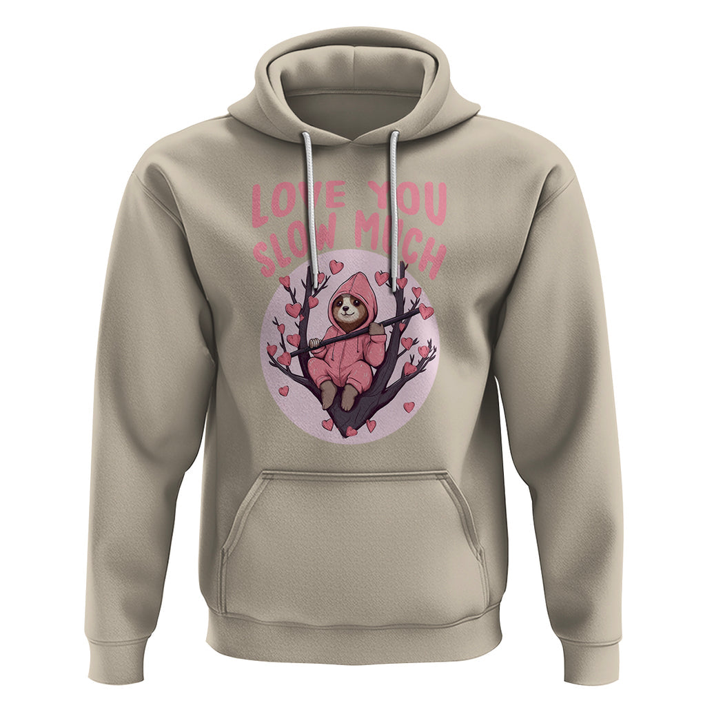 Valentine's Day Hoodie Love You Slow Much Funny Sloth Hearts Cute Lazy TS09 Sand Printyourwear