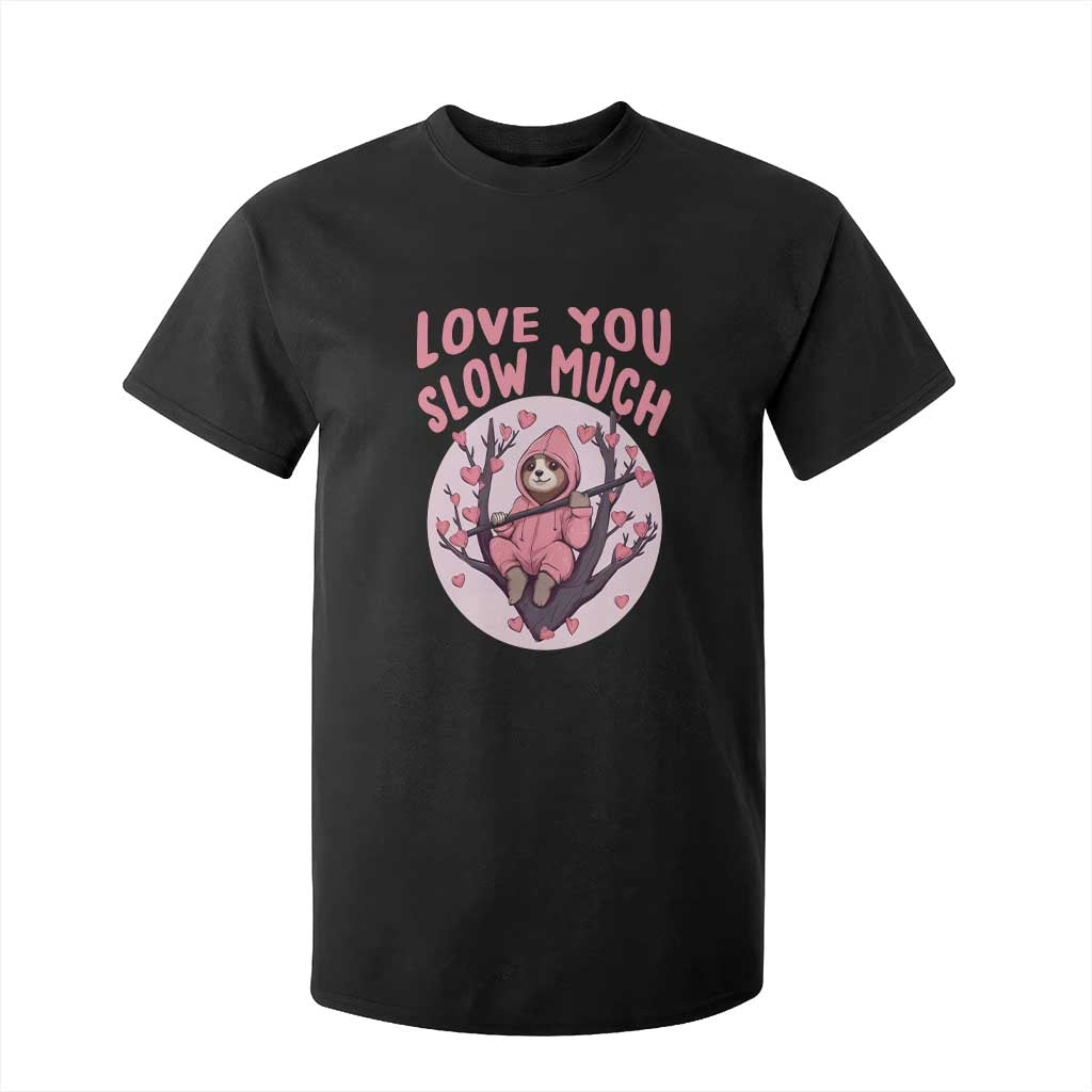 Valentine's Day T Shirt For Kid Love You Slow Much Funny Sloth Hearts Cute Lazy TS09 Black Print Your Wear