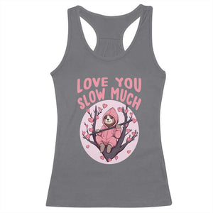 Valentine's Day Racerback Tank Top Love You Slow Much Funny Sloth Hearts Cute Lazy TS09 Charcoal Print Your Wear