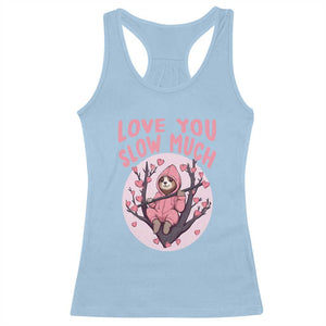 Valentine's Day Racerback Tank Top Love You Slow Much Funny Sloth Hearts Cute Lazy TS09 Light Blue Print Your Wear