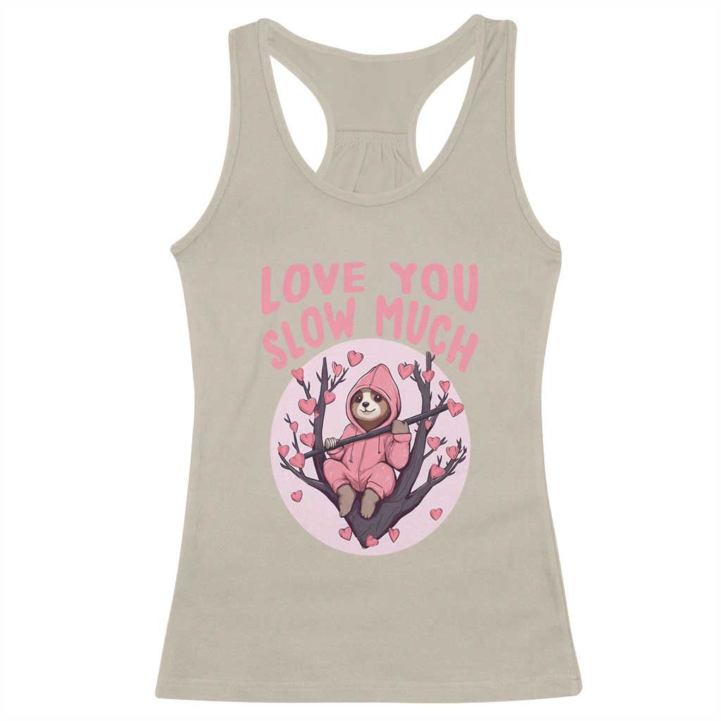 Valentine's Day Racerback Tank Top Love You Slow Much Funny Sloth Hearts Cute Lazy TS09 Sand Print Your Wear