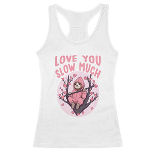 Valentine's Day Racerback Tank Top Love You Slow Much Funny Sloth Hearts Cute Lazy TS09 White Print Your Wear