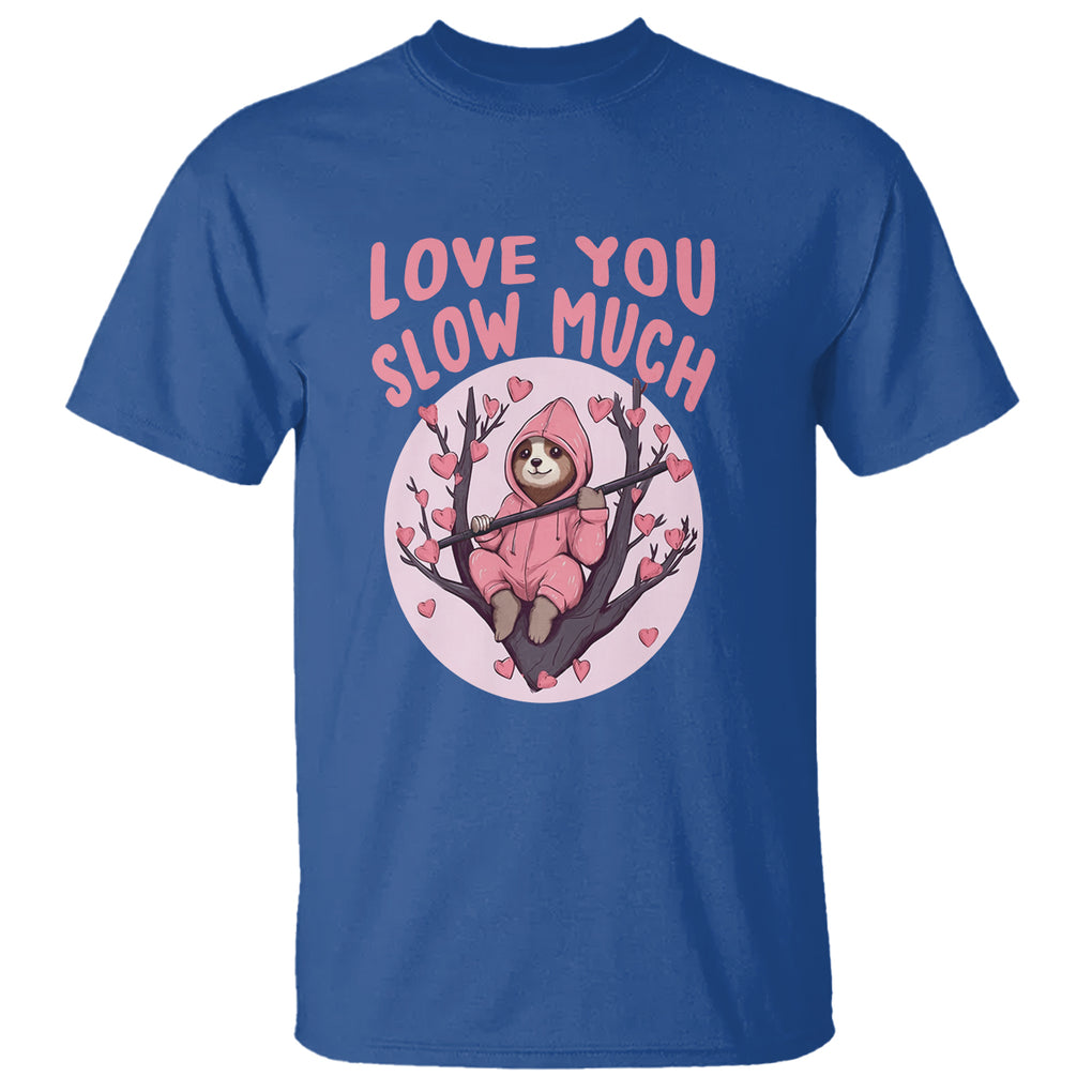 Valentine's Day T Shirt Love You Slow Much Funny Sloth Hearts Cute Lazy TS09 Royal Blue Printyourwear