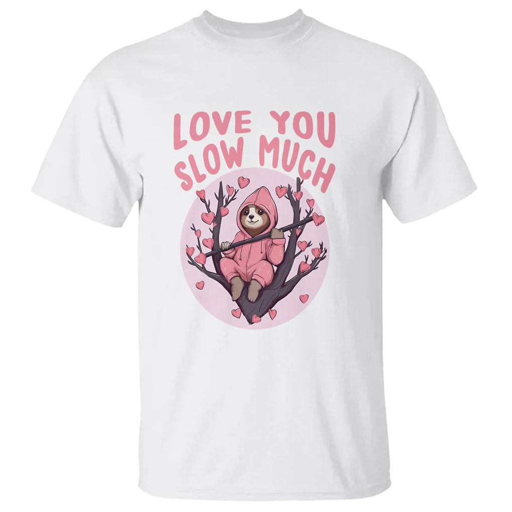 Valentine's Day T Shirt Love You Slow Much Funny Sloth Hearts Cute Lazy TS09 White Printyourwear