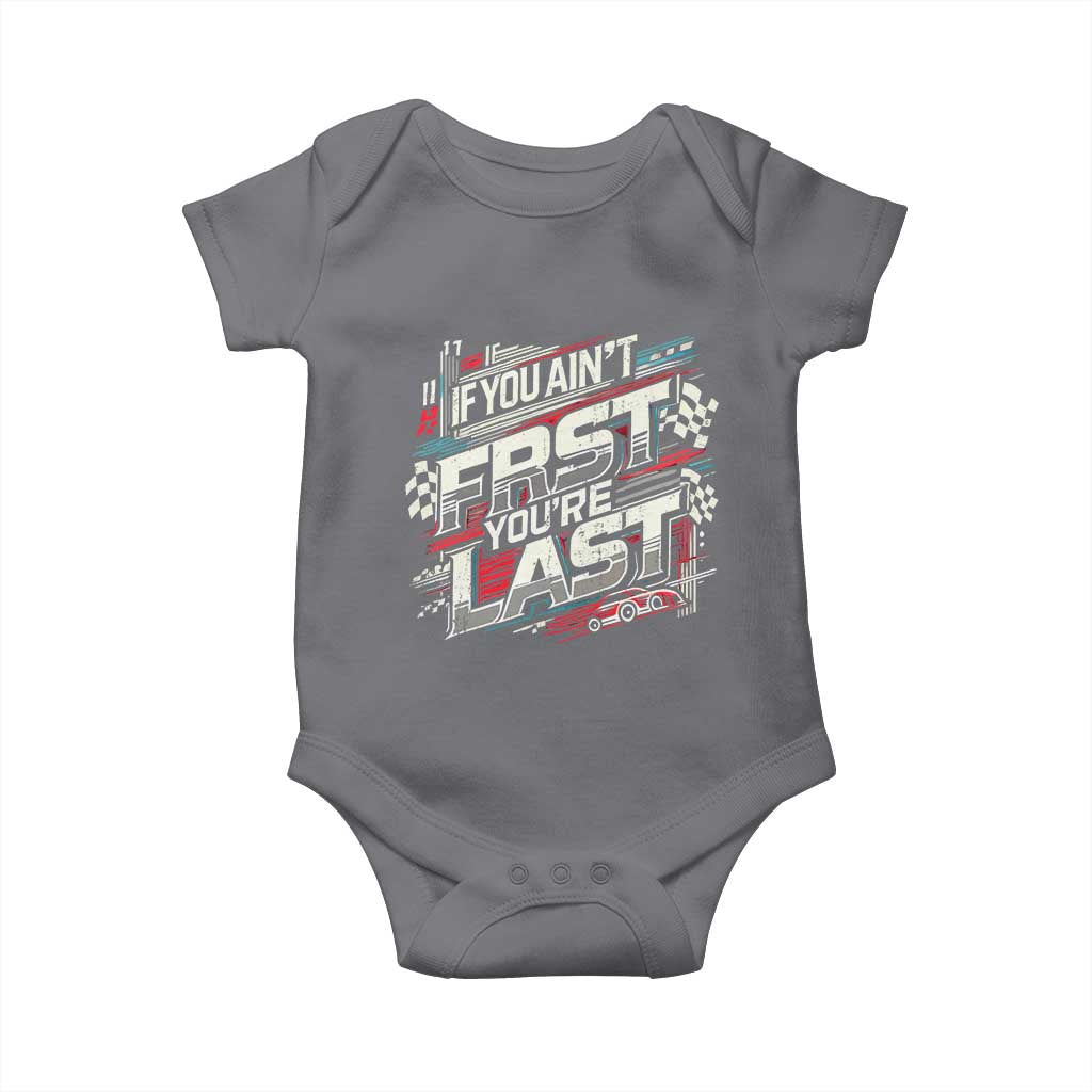 Racing Car Baby Onesie If You Ain't First You're Last TS09 Charcoal Print Your Wear