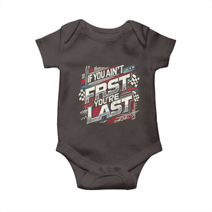 Racing Car Baby Onesie If You Ain't First You're Last TS09 Dark Chocolate Print Your Wear