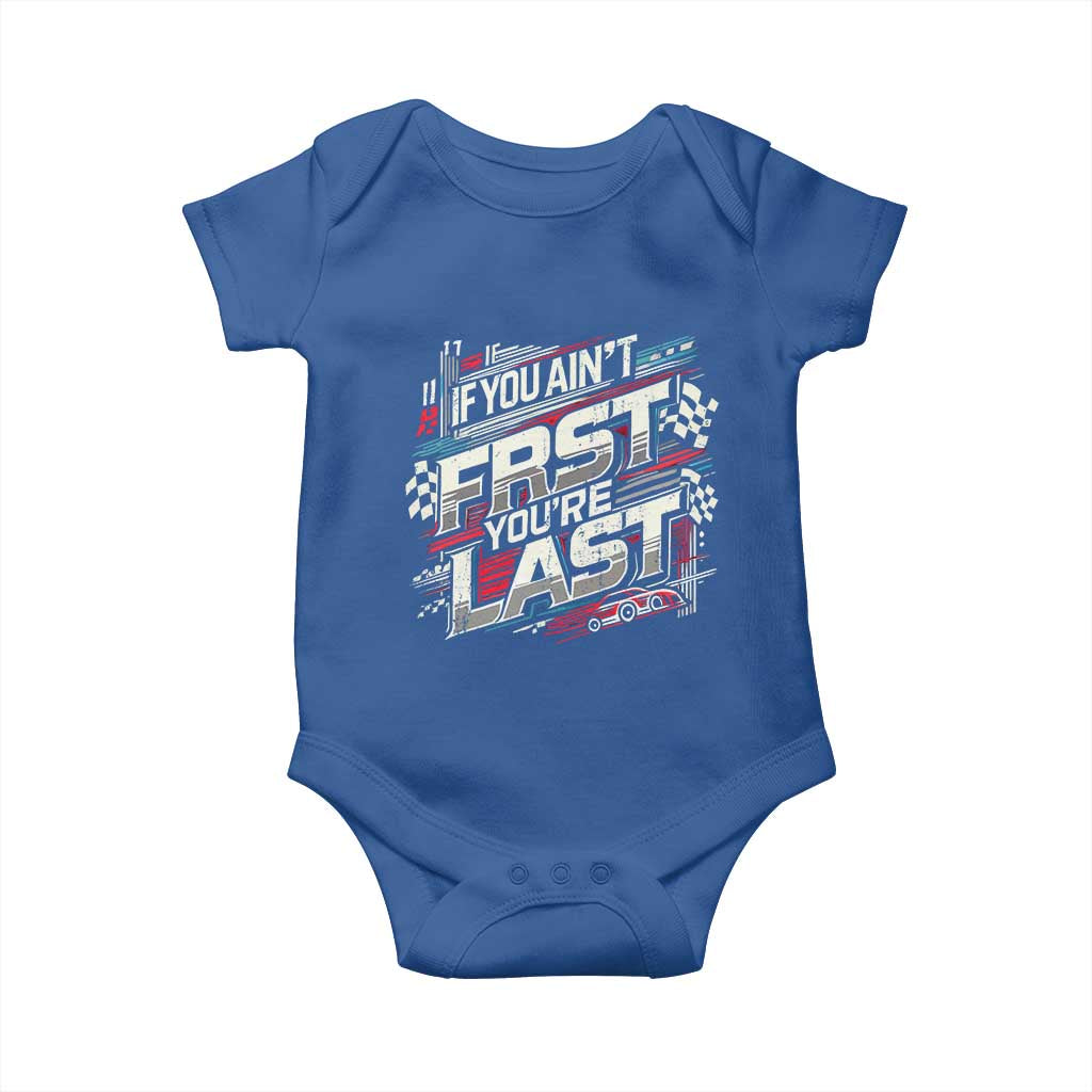 Racing Car Baby Onesie If You Ain't First You're Last TS09 Royal Blue Print Your Wear