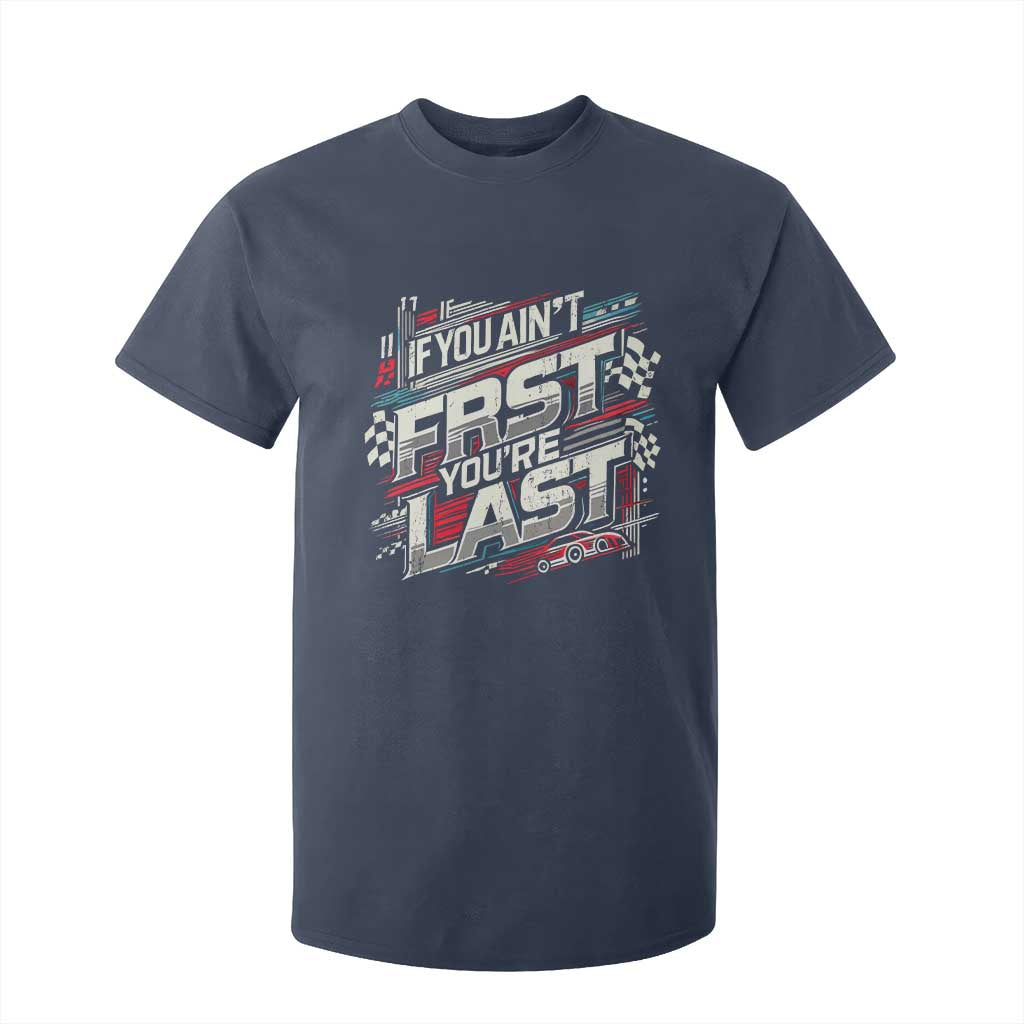 Racing Car T Shirt For Kid If You Ain't First You're Last TS09 Navy Print Your Wear
